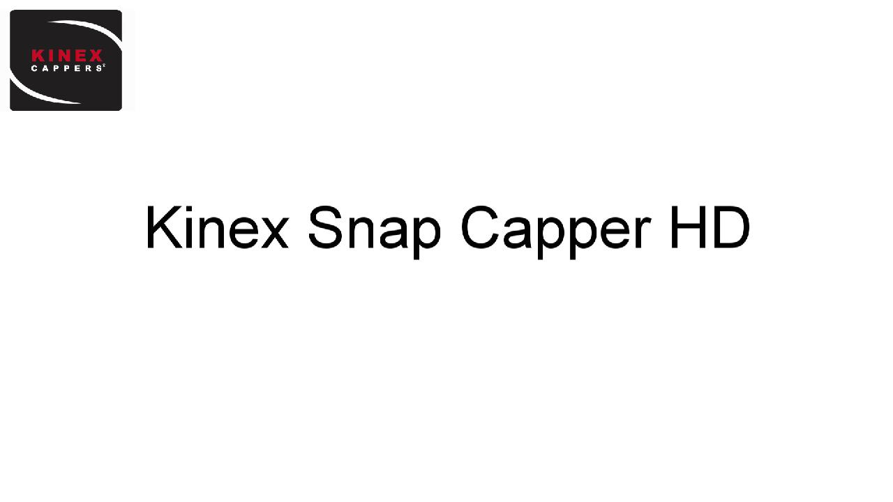 kinex-snap-capper-hd